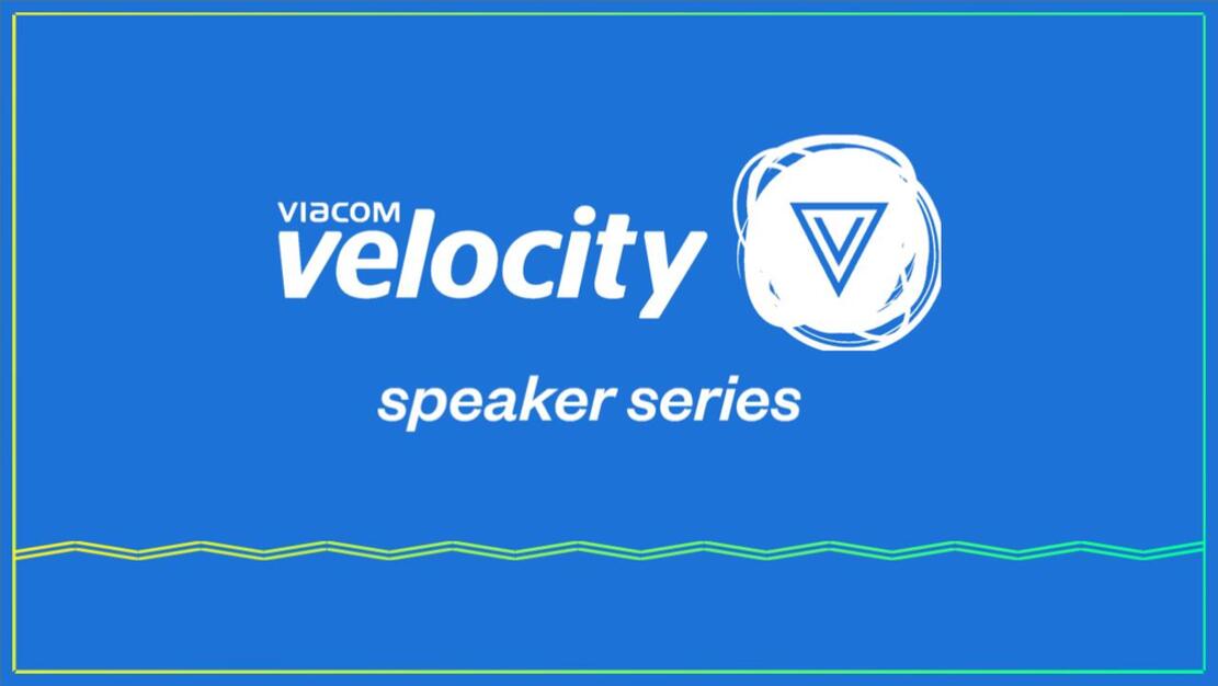 VIACOM VELOCITY “SPEAKER SERIES” PITCH DECK
